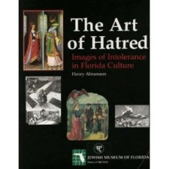 The Art of Hatred: Images of Intolerance in Florida Culture