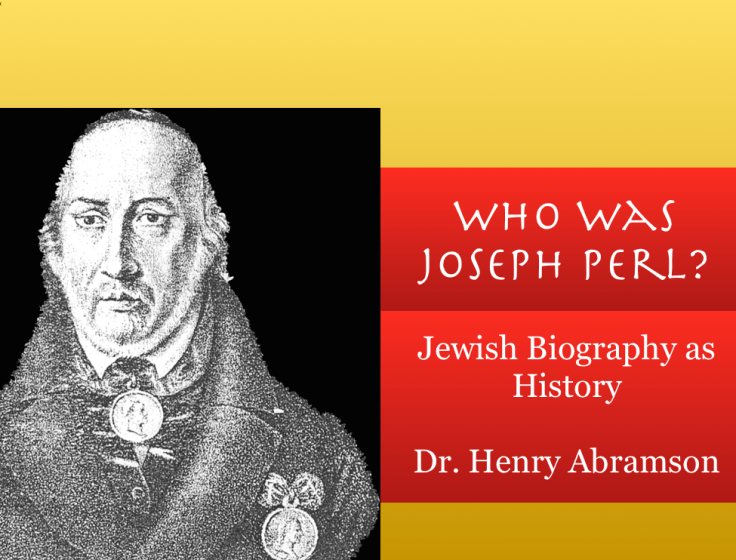 Who Was Joseph Perl? Jewish Biography as History by Dr. Henry&nbsp;Abramson