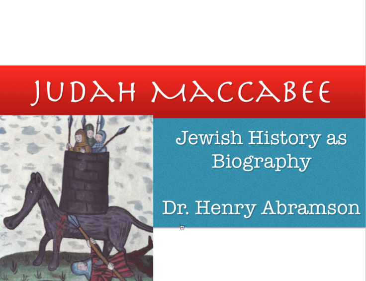 Judah Maccabee (Jewish Biography as History) First Lecture of the Fall 2015 Lecture&nbsp;Series!