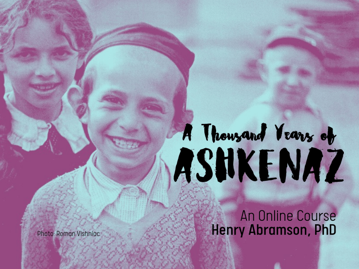 A Thousand Years of Ashkenaz: New Online&nbsp;Course!